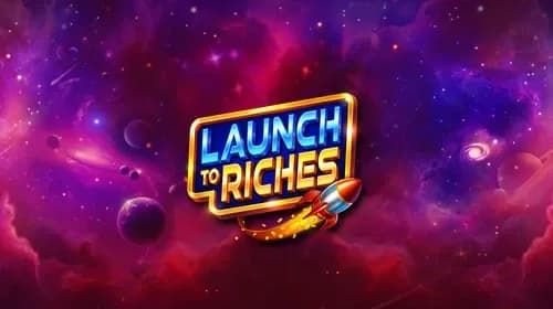 Launch to Riches